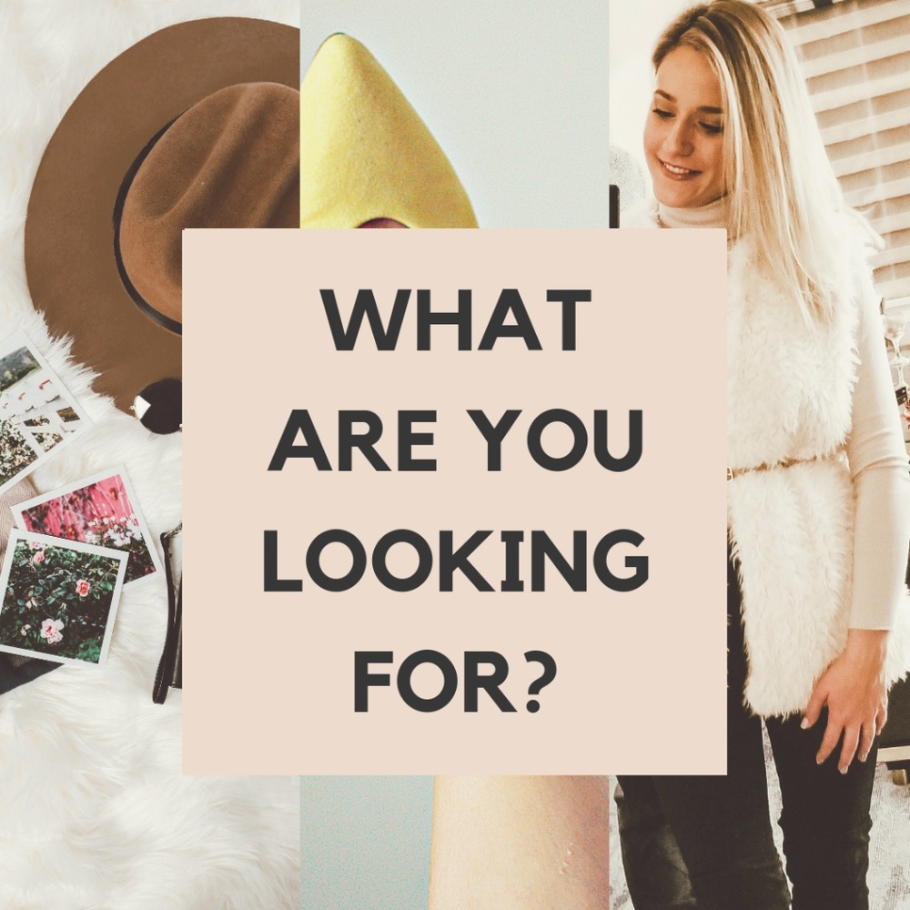 WHAT ARE YOU LOOKING FOR? 👀🔎